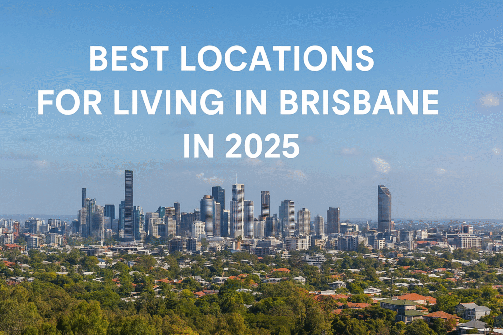 Best Locations for Living in Brisbane in 2025