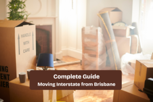 Moving Interstate from Brisbane Complete Guide