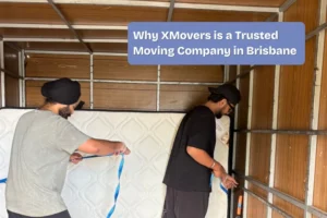 Why XMovers is a Trusted Moving Company in Brisbane